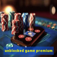 unblocked game premium